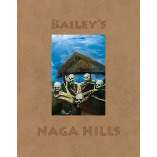 David Bailey: Bailey's Naga Hills