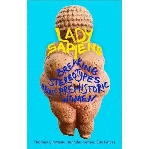 Lady Sapiens: Breaking Stereotypes about Prehistoric Women