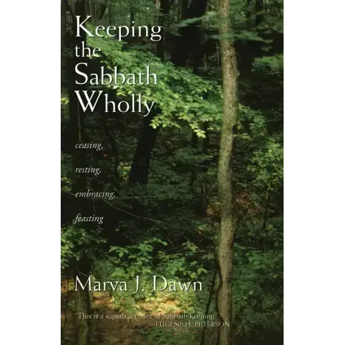 Keeping the Sabbath Wholly: Ceasing, Resting, Embracing, Feasting