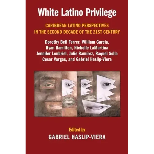 White Latino Privilege: Caribbean Latino Perspectives in the Second Decade of the 21st Century