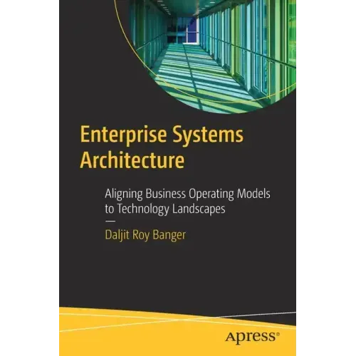 Enterprise Systems Architecture: Aligning Business Operating Models to Technology Landscapes