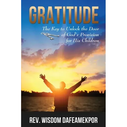 Gratitude: The Key to Unlock the Door of God's Provision for His Children