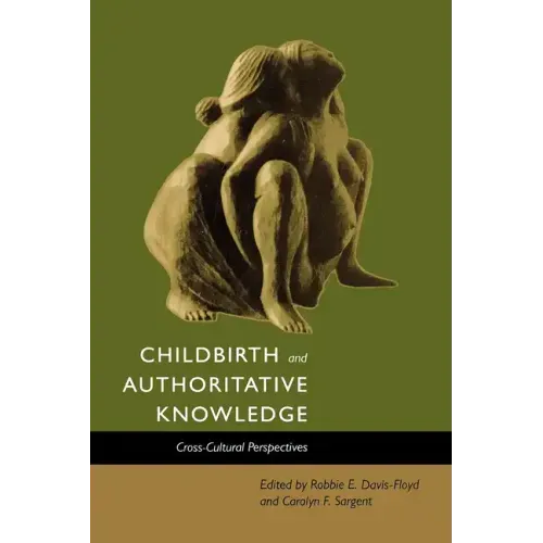 Childbirth and Authoritative Knowledge: Cross-Cultural Perspectives