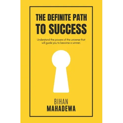 The Definite Path to Success: learn the fundamental lessons of life that no one teaches to win life and to become successful