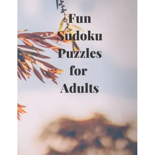Fun Soduko Puzzles for Adults: Relax and and have fun solving these Sudoku Puzzles in this Sudoku Puzzles for Adults paperback book