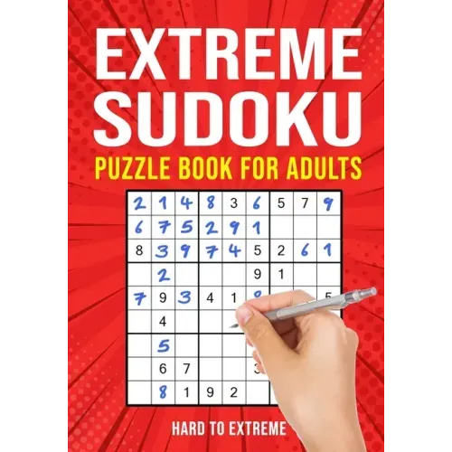 Extreme Sudoku Puzzle Book for Adults: Hard to Extremely Hard 156 Difficult Puzzles