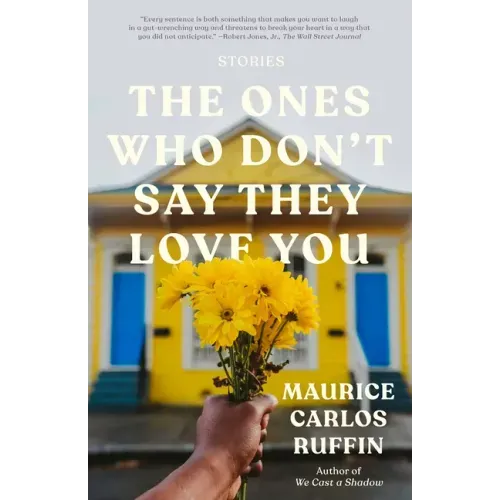 The Ones Who Don't Say They Love You: Stories