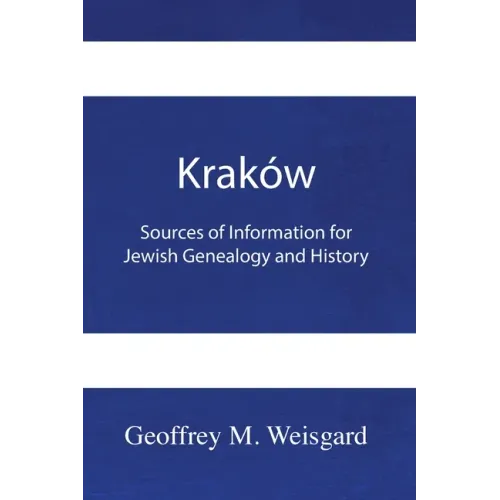 Kraków: Sources of Information for Jewish Genealogy and History - Paperback