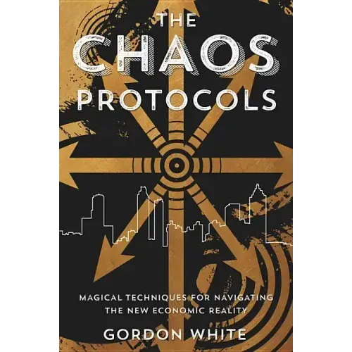 The Chaos Protocols: Magical Techniques for Navigating the New Economic Reality
