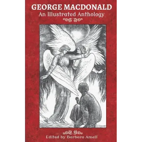 George MacDonald: An Illustrated Anthology