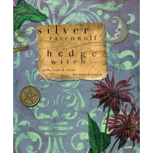Hedgewitch: Spells, Crafts & Rituals for Natural Magick