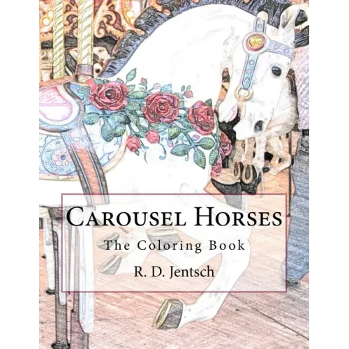Carousel Horses: The Coloring Book
