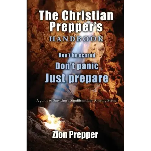 The Christian Prepper's Handbook: A Guide to Surviving a Significant Life Altering Event