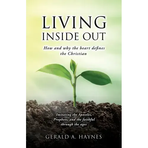 Living Inside Out: How and why the heart defines the Christian