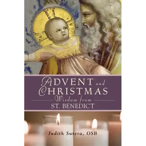 Advent Adn Christmas Wisdom from St. Benedict