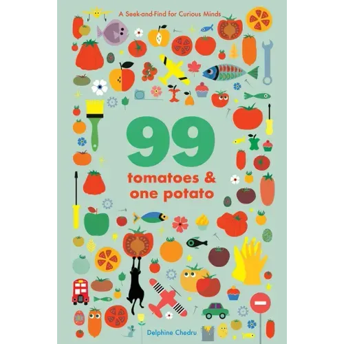 99 Tomatoes and One Potato: A Seek-And-Find for Curious Minds