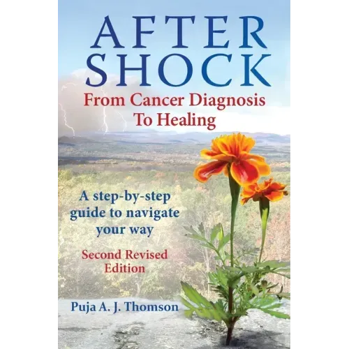 After Shock: From Cancer Diagnosis to Healing: (Second Revised Edition)