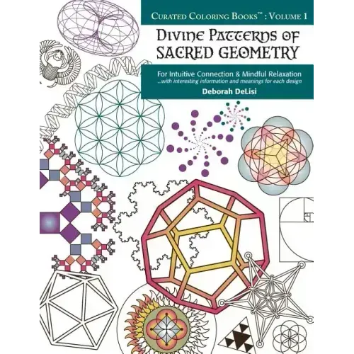 Divine Patterns of Sacred Geometry Coloring Book: For Intuitive Connection & Mindful Relaxation