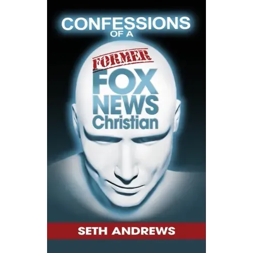 Confessions of a Former Fox News Christian