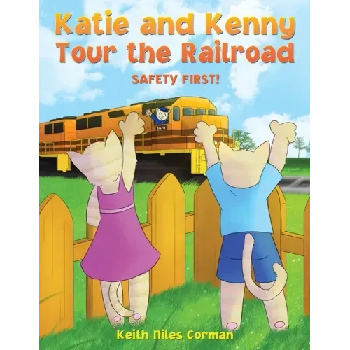 Katie and Kenny Tour the Railroad: Safety First!