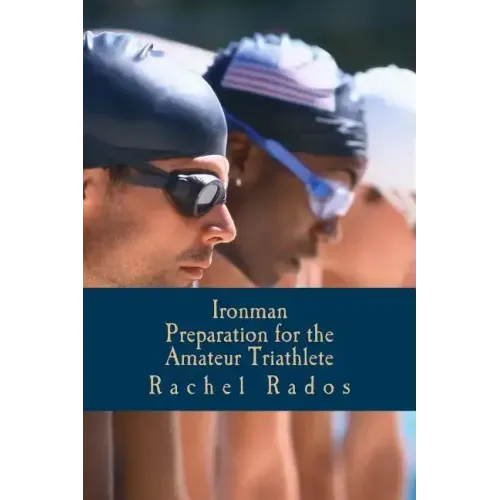 Ironman Preparation for the Amateur Triathlete