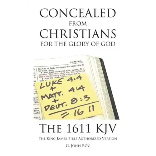 Concealed from Christians for the Glory of God: The 1611 KJV The King James Bible Authorized Version
