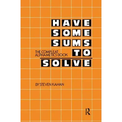 Have Some Sums to Solve: The Compleat Alphametics Book