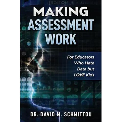 Making Assessment Work for Educators Who Hate Data but LOVE Kids