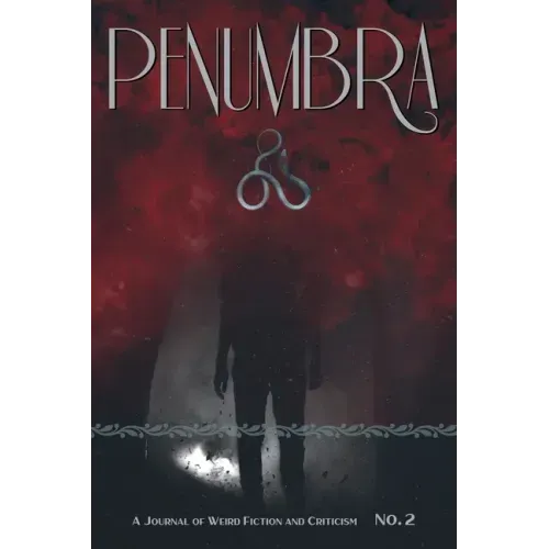 Penumbra No. 2 (2021): A Journal of Weird Fiction and Criticism
