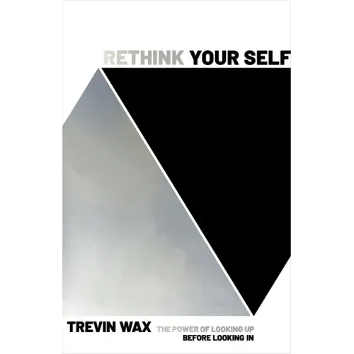 Rethink Your Self: The Power of Looking Up Before Looking in