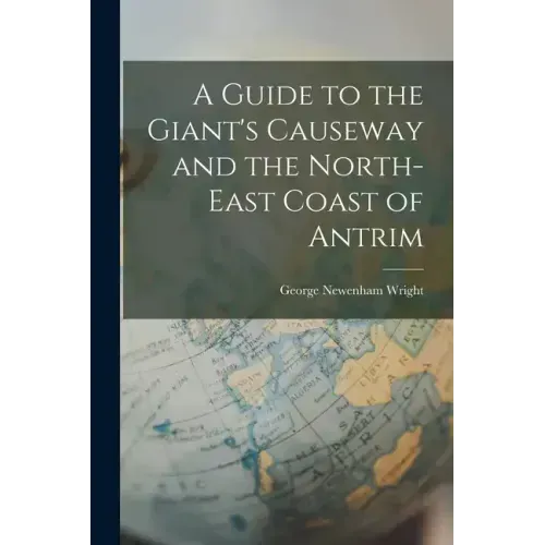 A Guide to the Giant's Causeway and the North-East Coast of Antrim