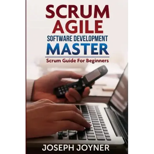 Scrum Agile Software Development Master (Scrum Guide for Beginners)