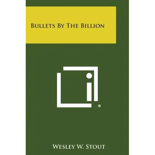 Bullets by the Billion