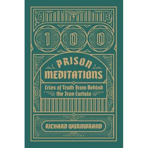 100 Prison Meditations: Cries of Truth From Behind the Iron Curtain
