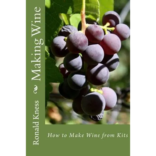 Making Wine: How to Make Wine from Kits