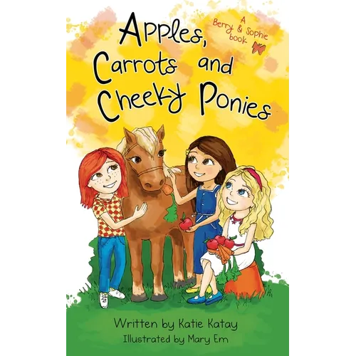 Apples, Carrots and Cheeky Ponies: A Berry and Sophie Book