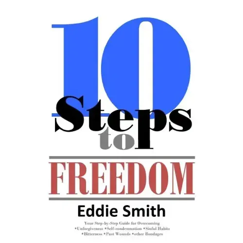 10 Steps to Freedom: Are You Saved, but Not Free?