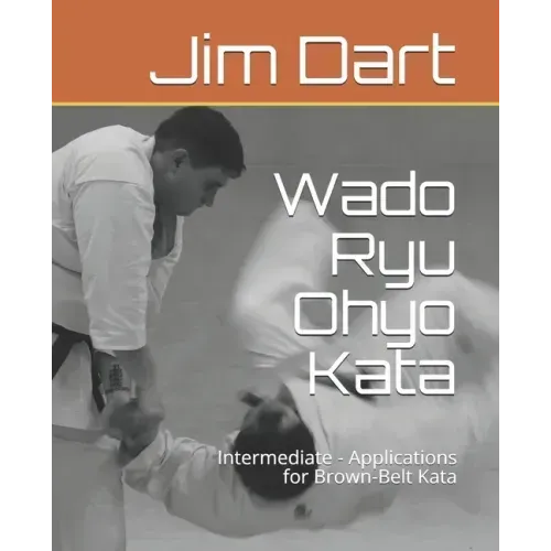 Wado Ryu Ohyo Kata: Intermediate - Applications for Brown-Belt Kata
