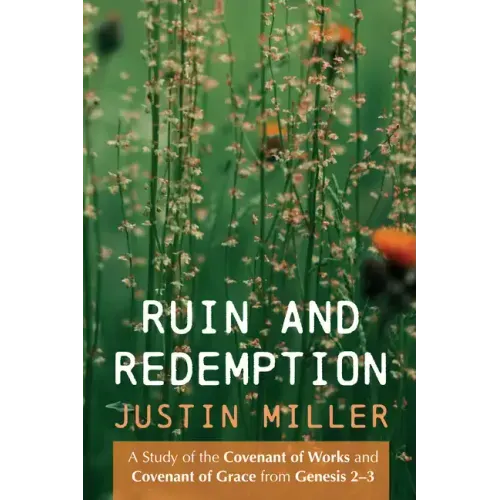 Ruin and Redemption: A Study of the Covenant of Works and Covenant of Grace from Genesis 2-3