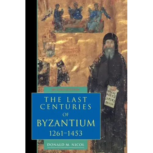 The Last Centuries of Byzantium, 1261 1453