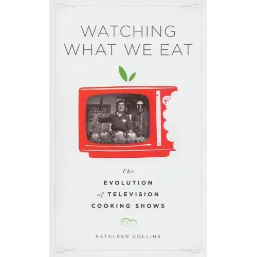 Watching What We Eat: The Evolution of Television Cooking Shows