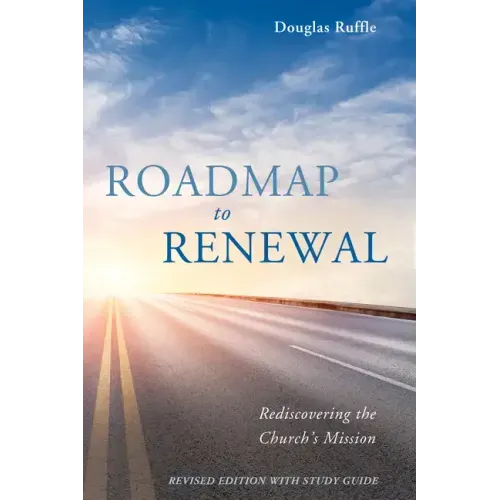 Roadmap to Renewal: Rediscovering the Church's Mission--Revised Edition with Study Guide