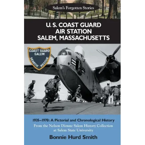 U. S. Coast Guard Air Station Salem, Massachusetts: 1935-1970: A Pictorial and Chronological History