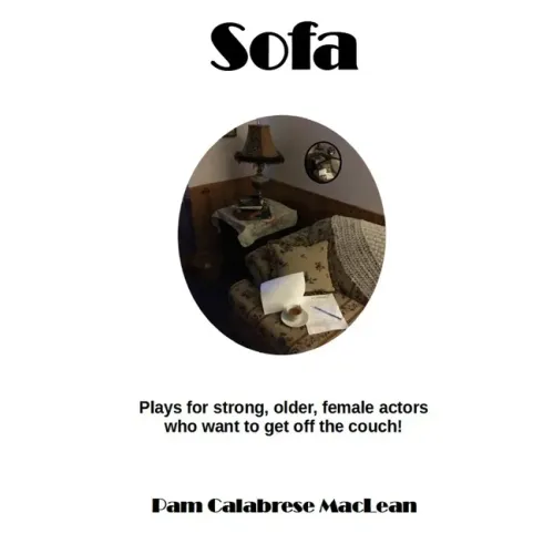 Sofa: Plays for strong, older, female characters who want to get off the couch!
