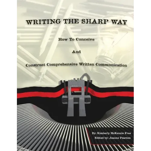 Writing The Sharp Way: How To Conceive And Construct Comprehensive Written Communication