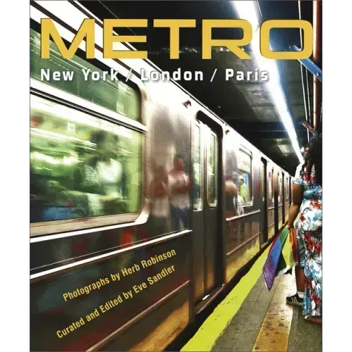 Metro / New York / London / Paris: Underground Portraits of Three Great Cities and Their People