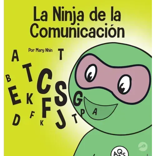 La Ninja de la Comunicación: Un libro para niños sobre escuchar y comunicarse de manera efectiva