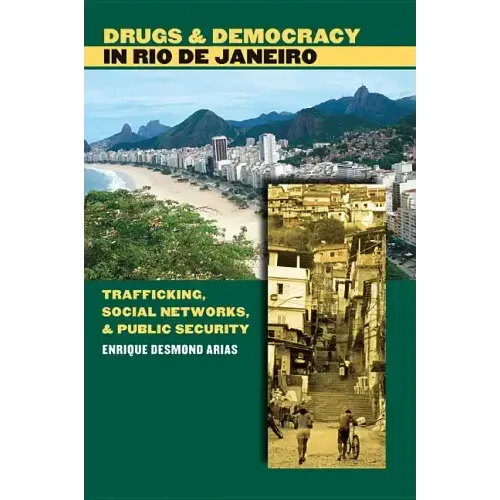 Drugs and Democracy in Rio de Janeiro: Trafficking, Social Networks, and Public Security