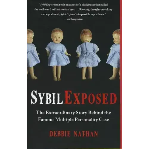 Sybil Exposed: The Extraordinary Story Behind the Famous Multiple Personality Case