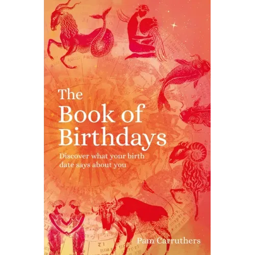 The Book of Birthdays: Discover What Your Birth Date Says about You